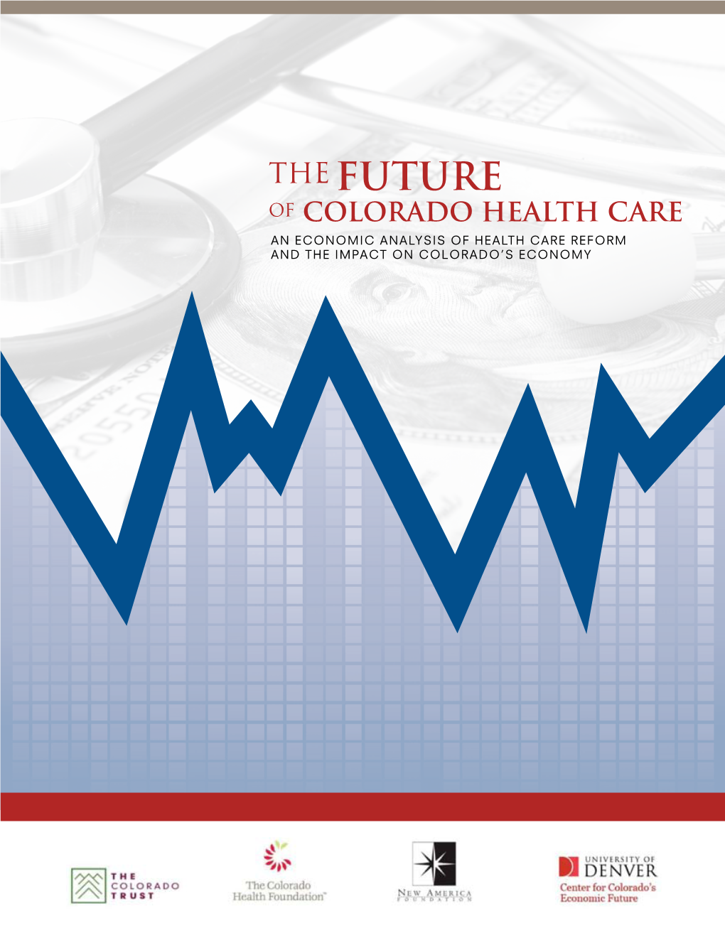 The Future of Colorado Health Care an Economic Analysis of Health Care Reform and the Impact on Colorado’S Economy Table of Contents