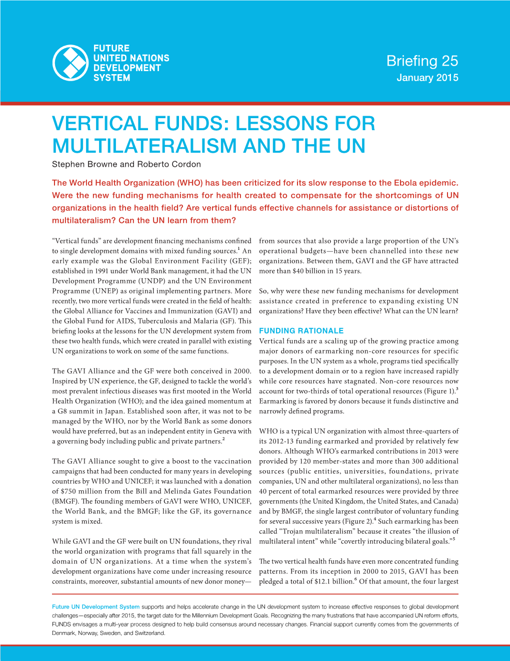 VERTICAL FUNDS: LESSONS for MULTILATERALISM and the UN Stephen Browne and Roberto Cordon