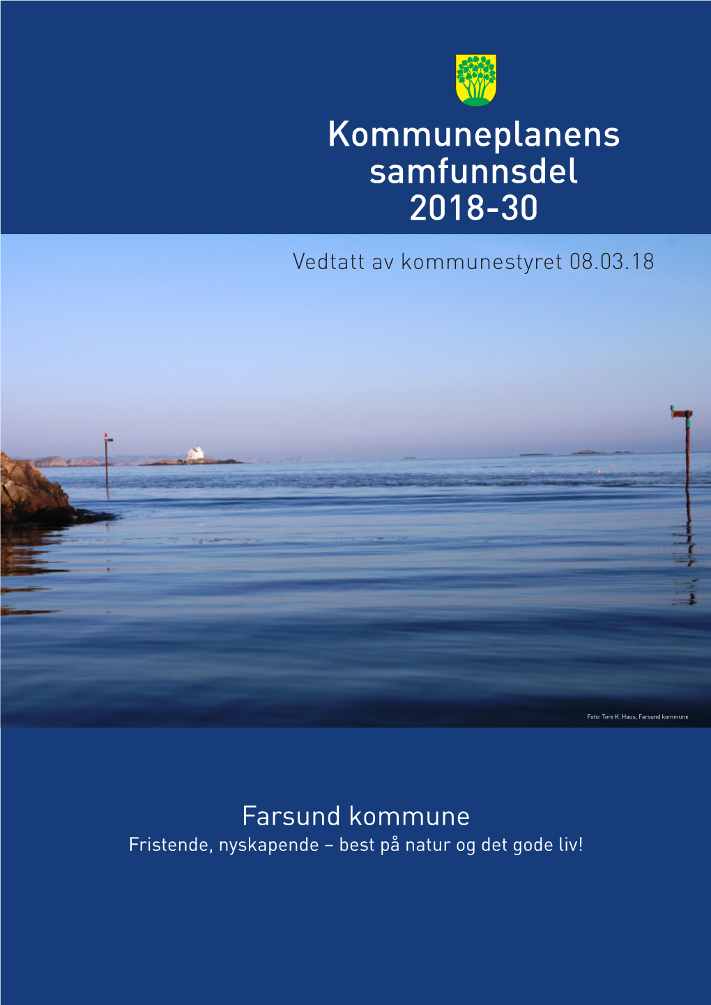 Kommuneplanens Samfunnsdel 2018-30Farsund Kommune Vedtatt Av Kommunestyret 08.03.18