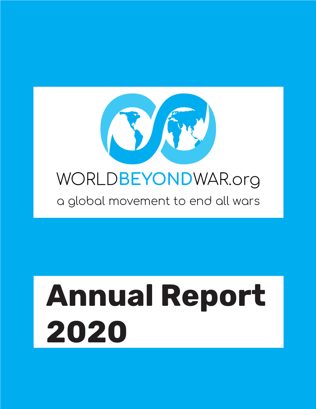 Annual Report 2020 2 World BEYOND War Is a Global Nonviolent Movement to End War and Establish a Just and Sustainable Peace