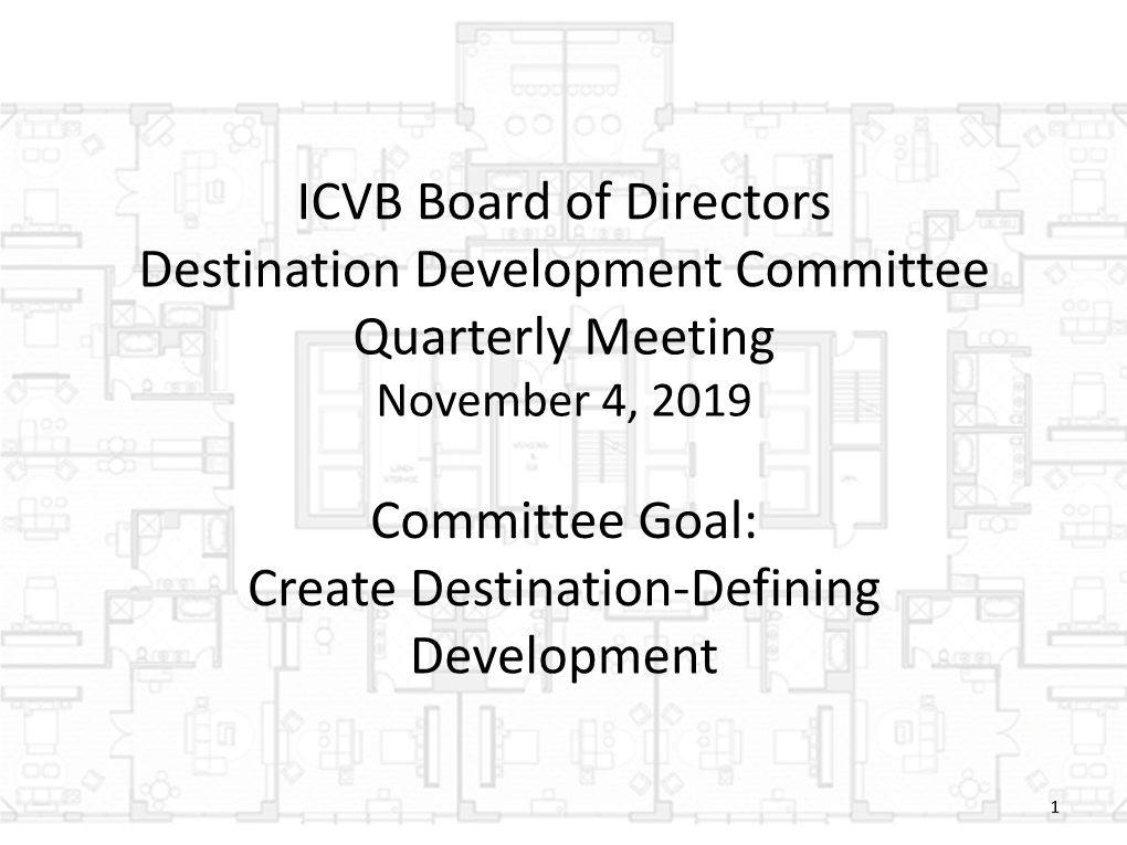 ICVB Board of Directors Destination Development Committee Quarterly Meeting November 4, 2019