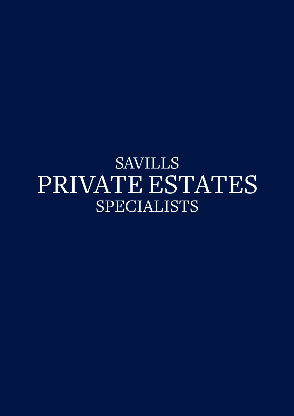 PRIVATE ESTATES SPECIALISTS Savills Private Estates Specialists 3