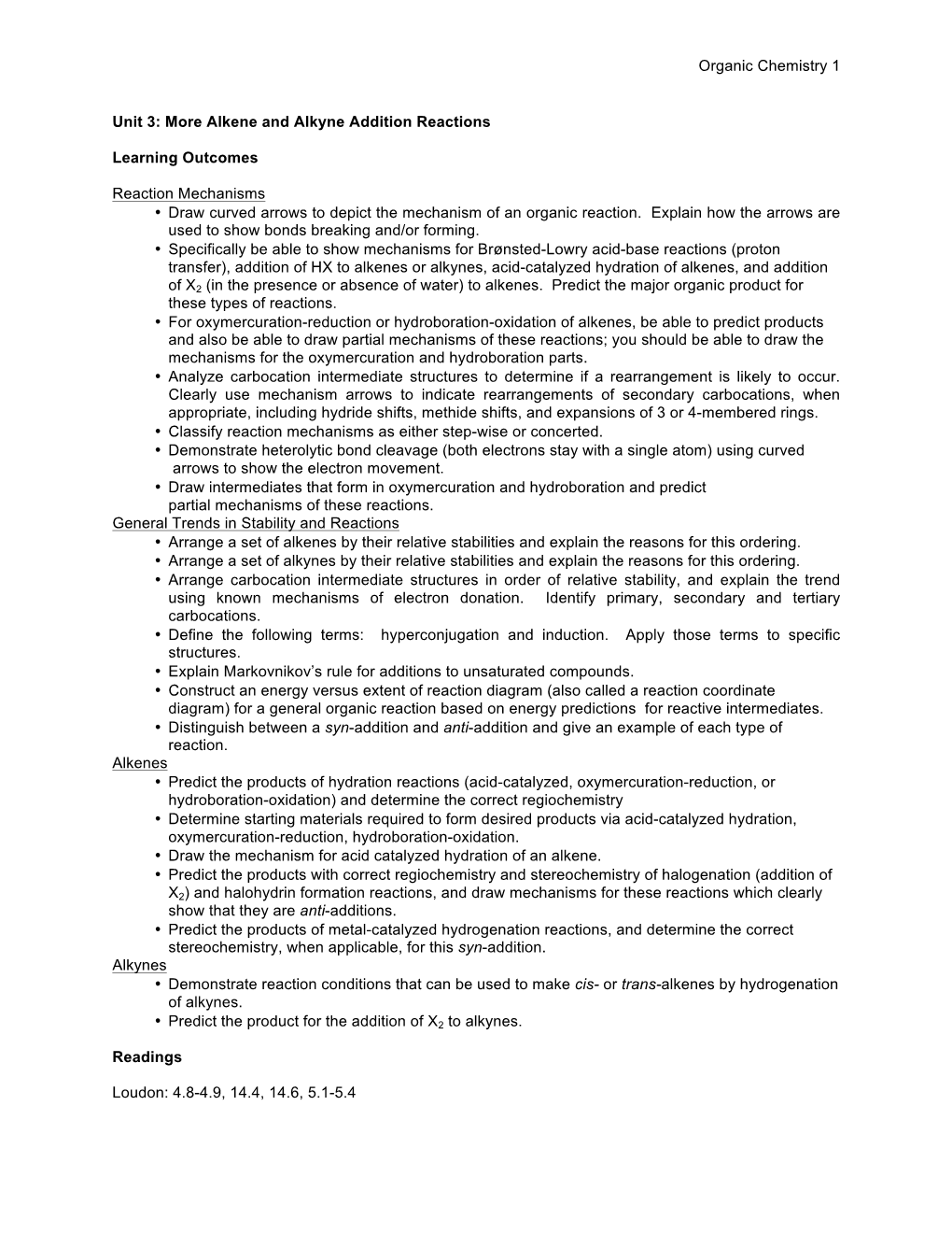 Organic Chemistry 1 Unit 3: More Alkene and Alkyne Addition Reactions Learning Outcomes Reaction Mechanisms • Draw Curved Arro