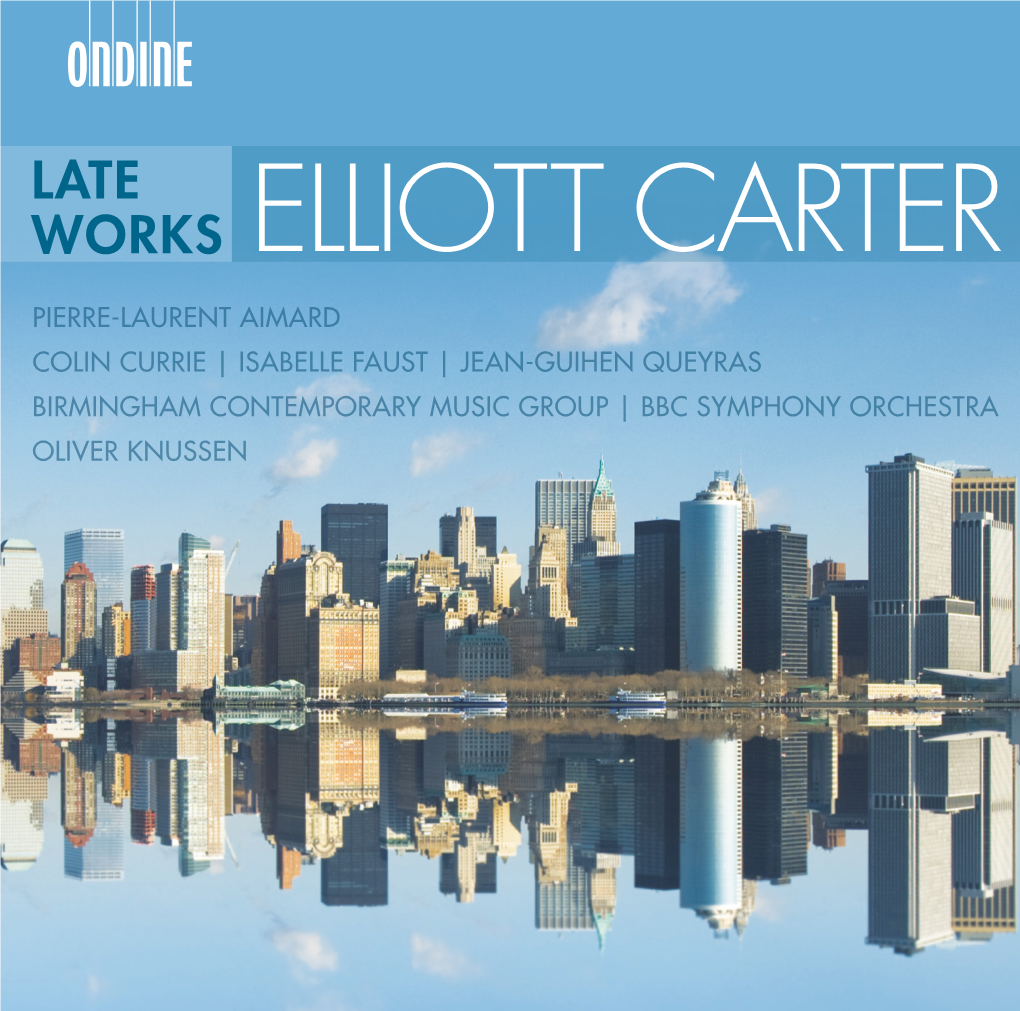 Elliott Carter Pierre-Laurent Aimard Colin Currie | Isabelle Faust | Jean-Guihen Queyras Birmingham Contemporary Music Group | Bbc Symphony Orchestra Oliver Knussen