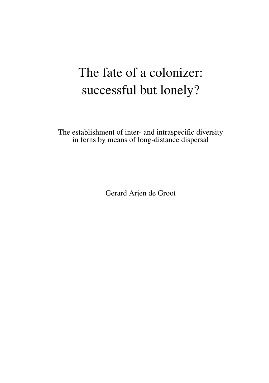 The Fate of a Colonizer: Successful but Lonely?