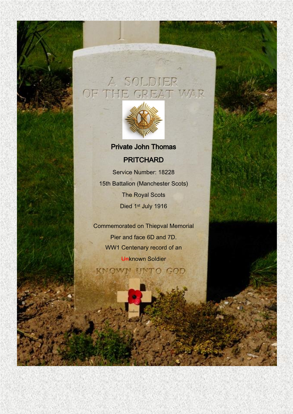 Private John Thomas PRITCHARD Service Number: 18228 15Th Battalion (Manchester Scots) the Royal Scots Died 1St July 1916
