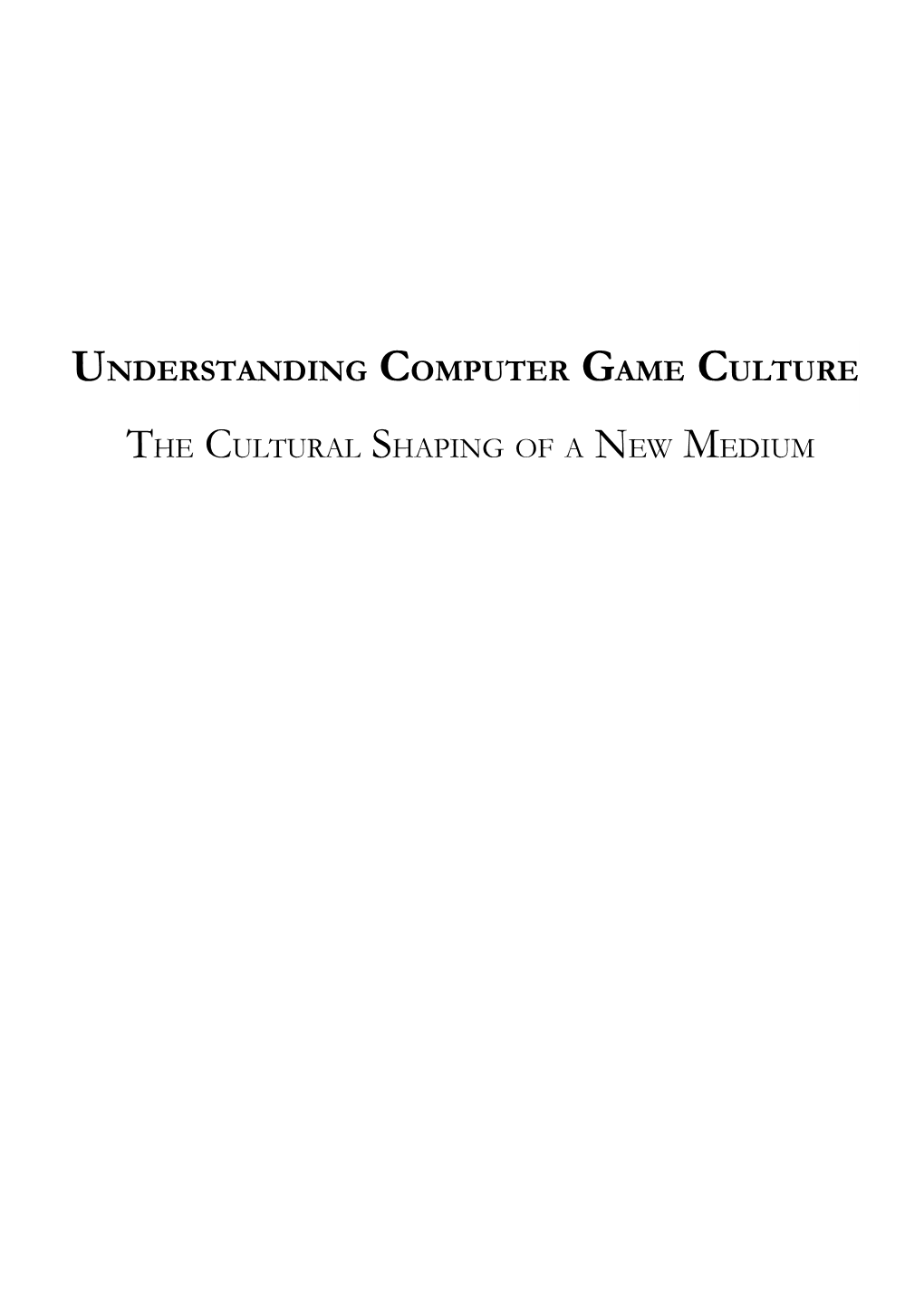 Understanding Computer Game Culture