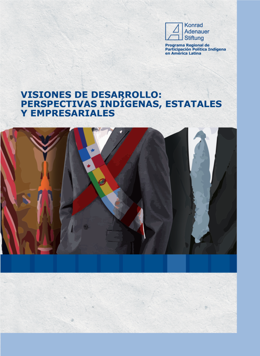 Visiones De Desarrollo: Perspectivas Indígenas, Estatales Y Empresariales