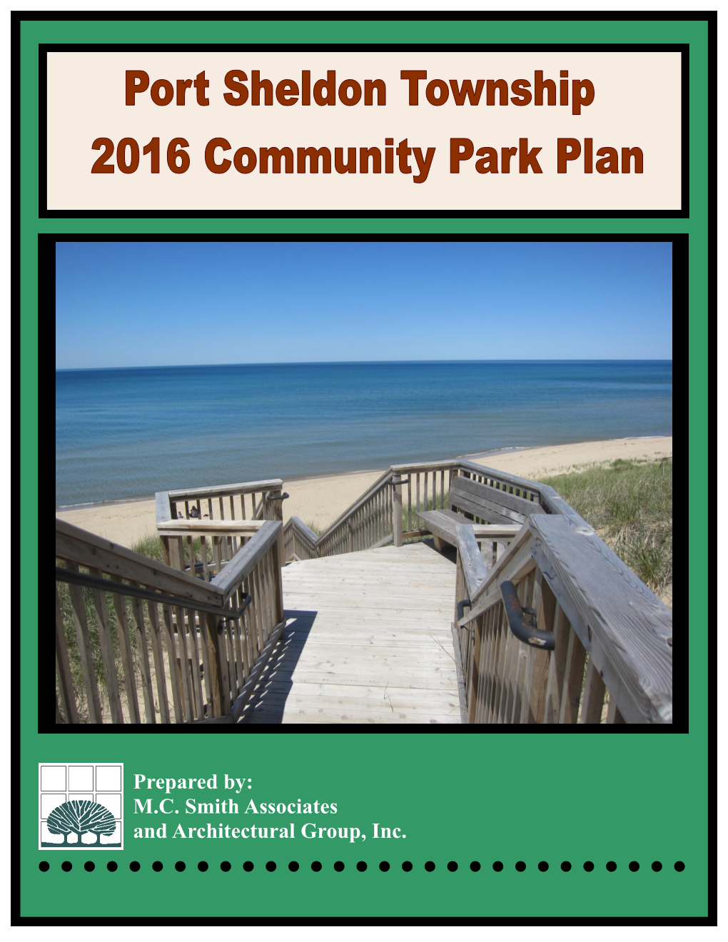 Prepared By: M.C. Smith Associates and Architectural Group, Inc. Port Sheldon Township Community Park, Recreation, Open Space and Greenway Plan