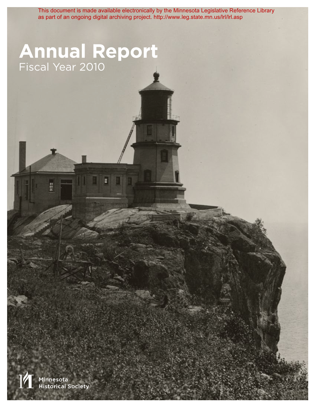Annual Report Fiscal Year 2010 in This Past Year, the Society Has Continued to Advance the Understanding of and Access to History in Our State