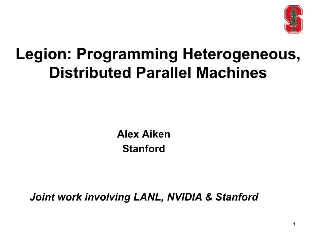 Legion: Programming Heterogeneous, Distributed Parallel Machines