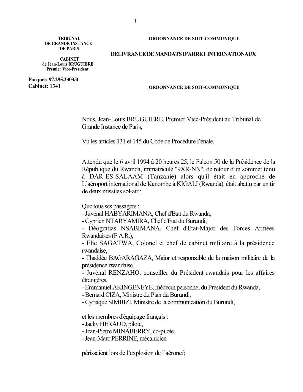 DELIVRANCE DE MANDATS D'arret INTERNATIONAUX CABINET De Jean-Louis BRUGUIERE Premier Vice-Président Parquet: 97.295.2303/0 Cabinet: 1341 ORDONNANCE DE SOIT-COMMUNIQUE