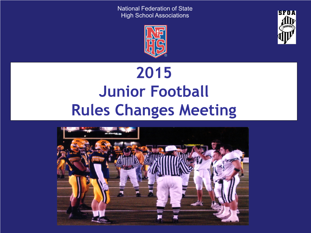 2015 Junior Football Rules Changes Meeting National Federation of State High School Associations