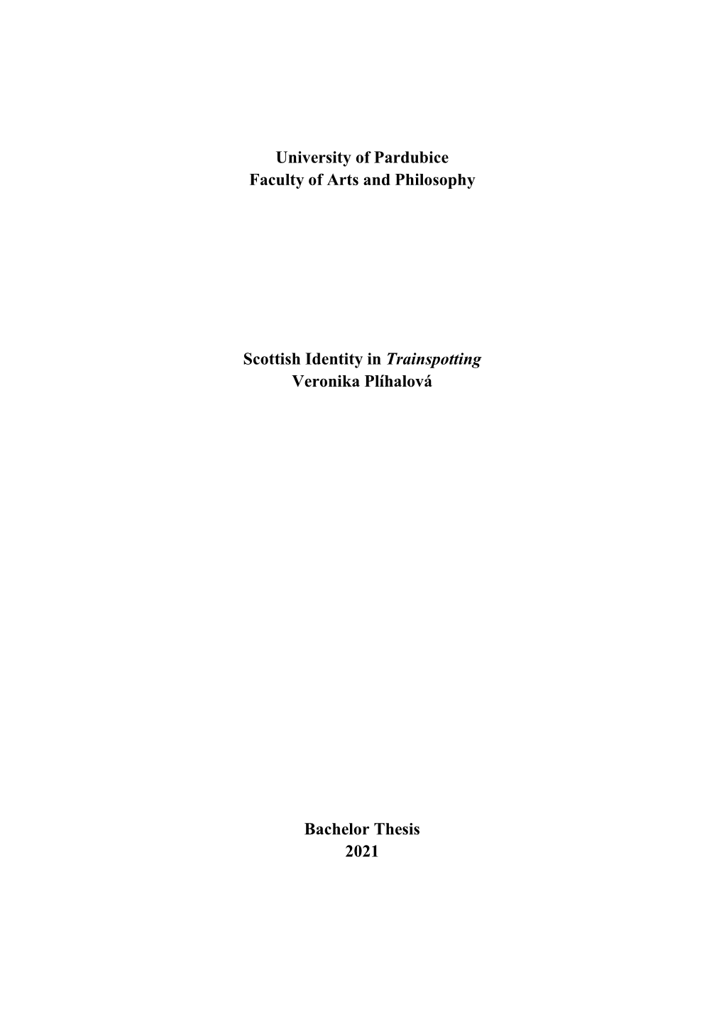 University of Pardubice Faculty of Arts and Philosophy Scottish Identity in Trainspotting Veronika Plíhalová Bachelor Thesis