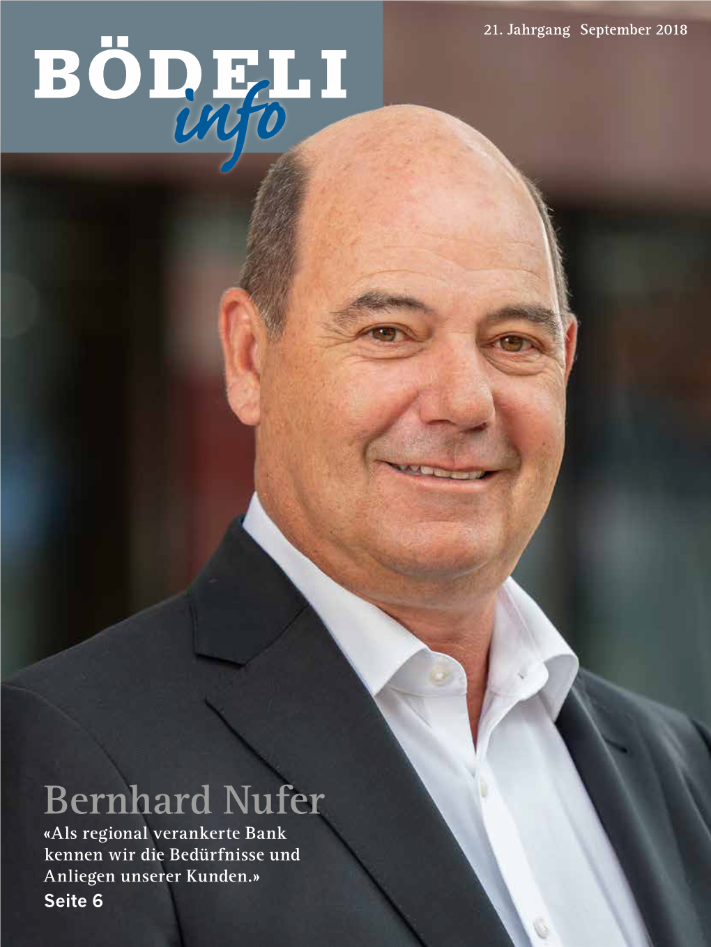 Bernhard Nufer «Als Regional Verankerte Bank ­Kennen Wir Die Bedürfnisse Und Anliegen Unserer Kunden.» Seite 6 1,4- «Am Ende Der Welt»