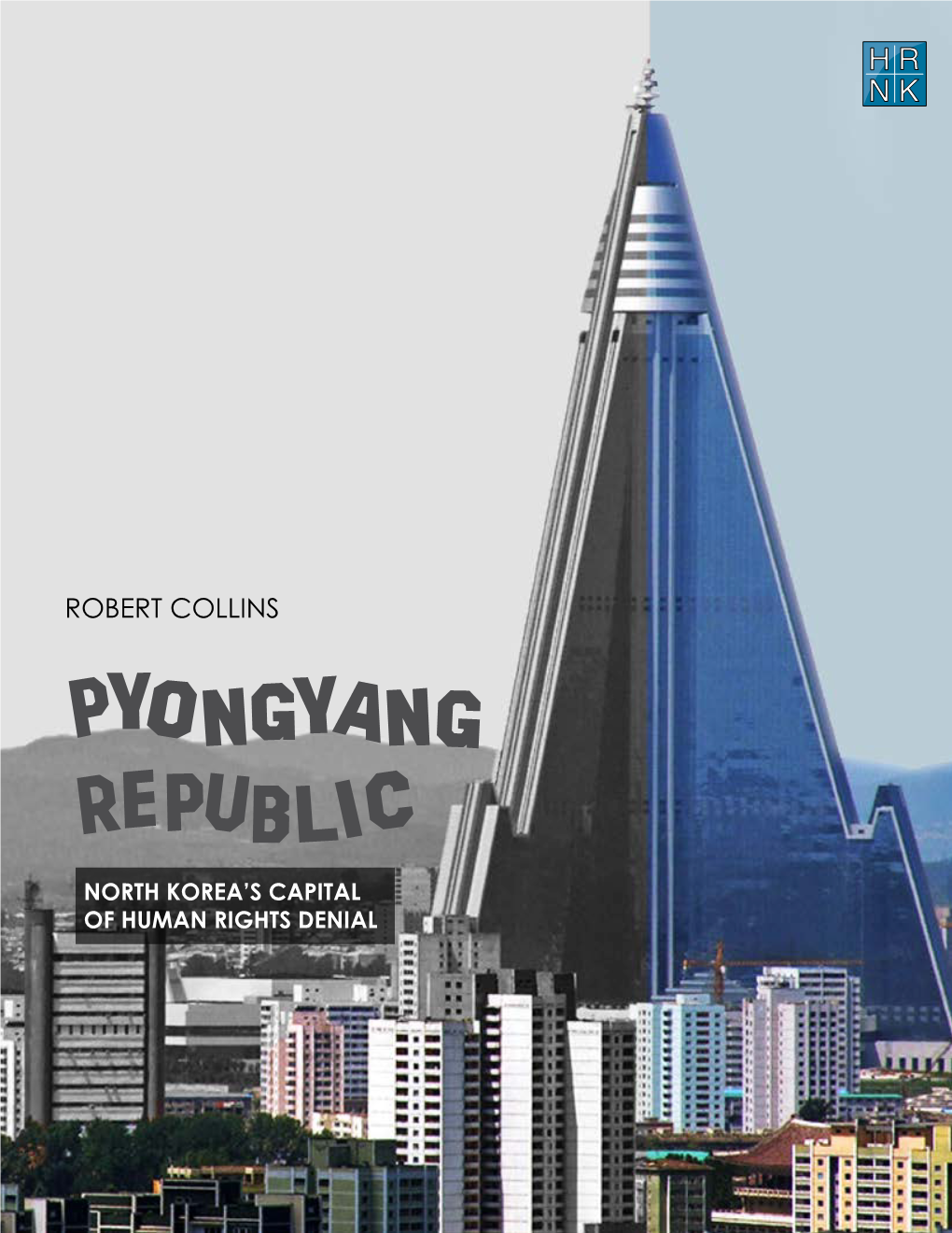 ROBERT COLLINS PYONGYANG REPUBLIC North Korea’S Capital of Human Rights Denial Pyongyang Republic