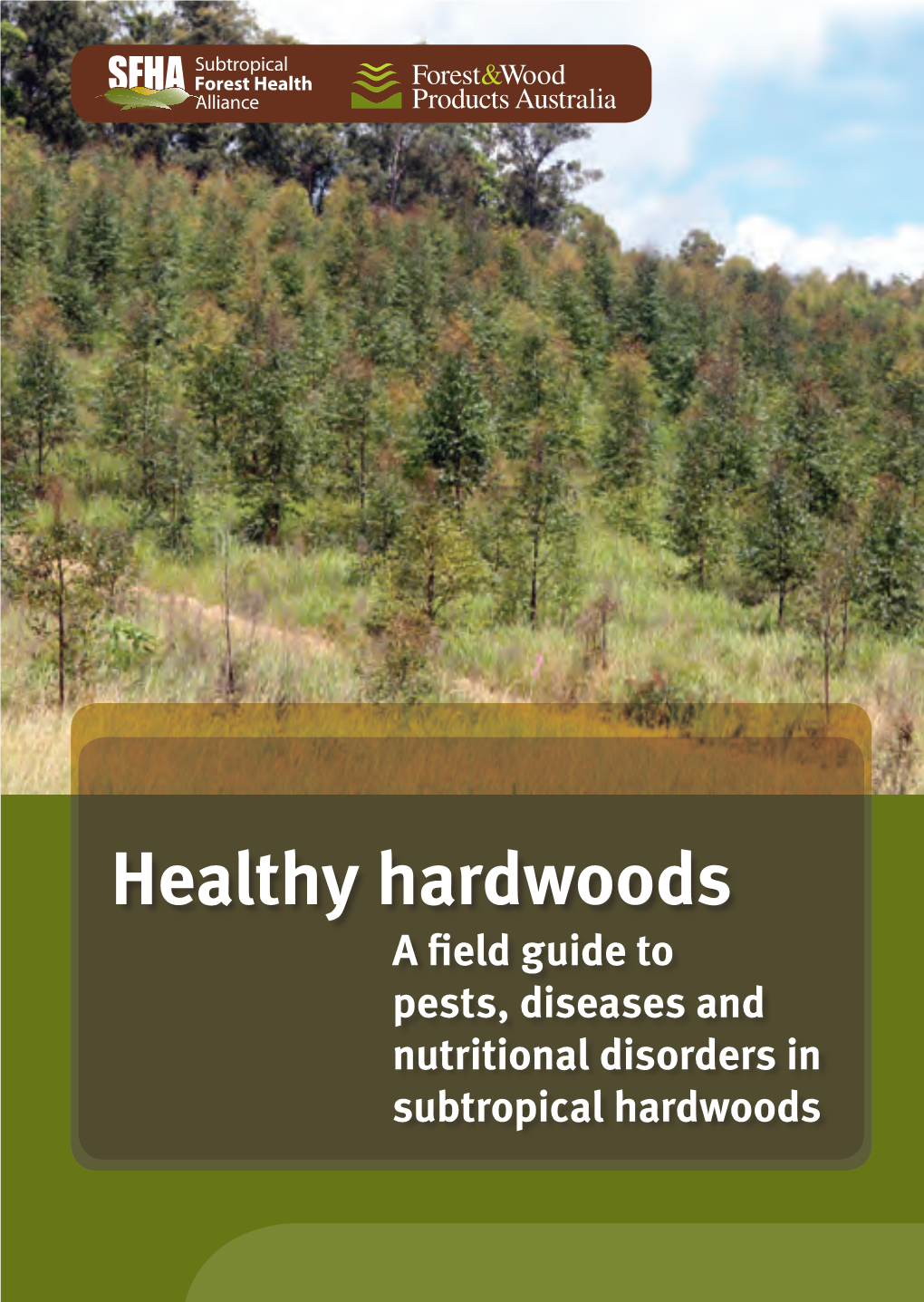 Healthy Hardwoods: a Field Guide to Pests, Diseases and Nutritional Disorders in Subtropical Hardwoods, Forest & Wood Products Australia, Victoria