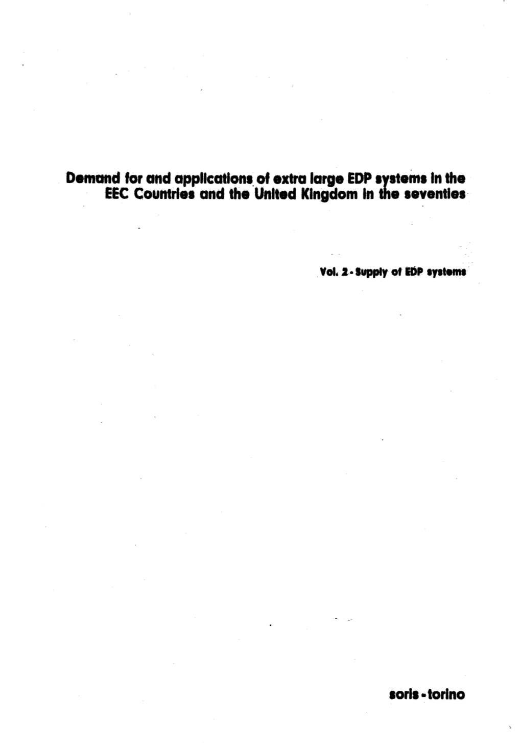 Demand for and .Application•. of Extra Large EDP Ayttema Tn the EEC Countrl•• and the United Kingdom in the Aavent1a1 ·