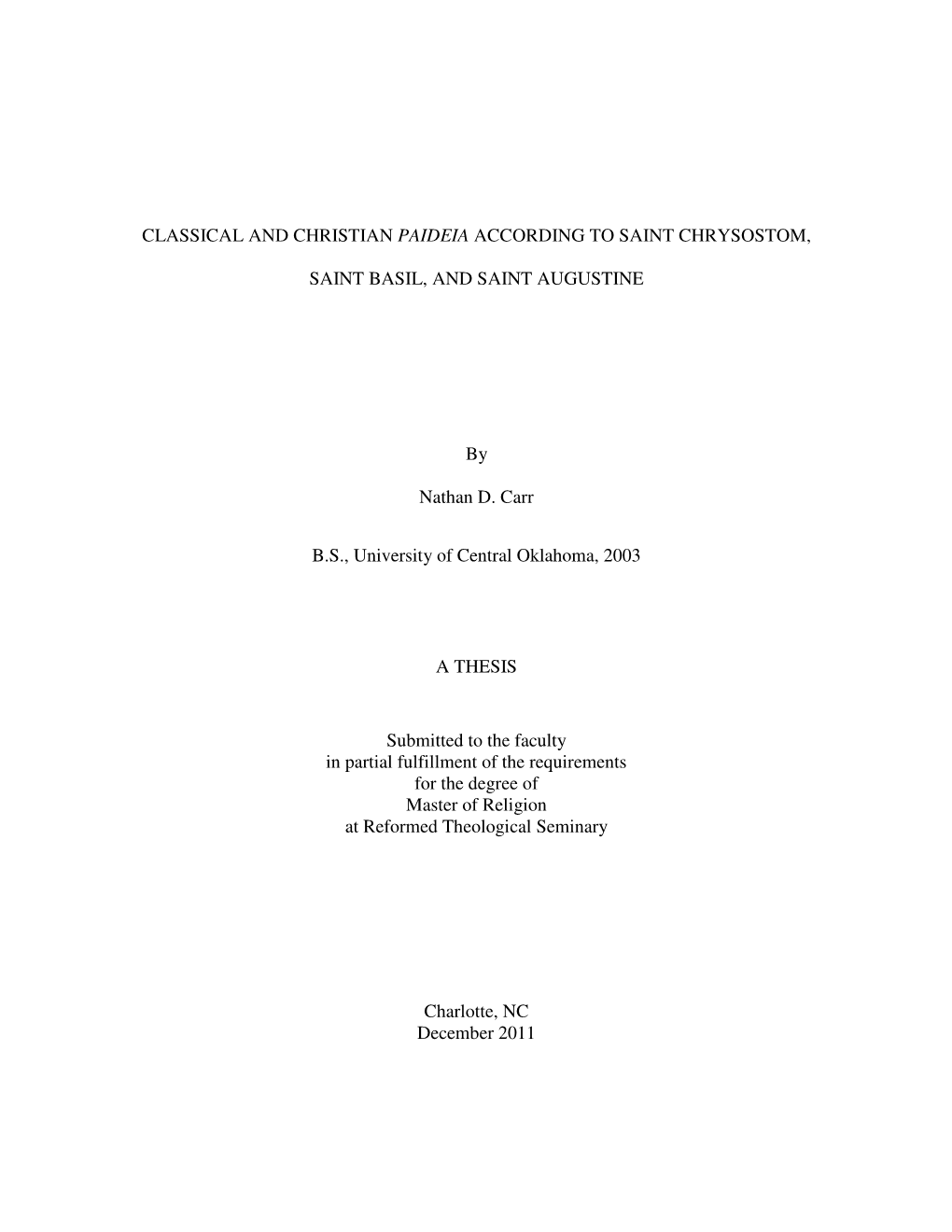 CLASSICAL and CHRISTIAN PAIDEIA ACCORDING to SAINT CHRYSOSTOM, SAINT BASIL, and SAINT AUGUSTINE by Nathan D. Carr BS