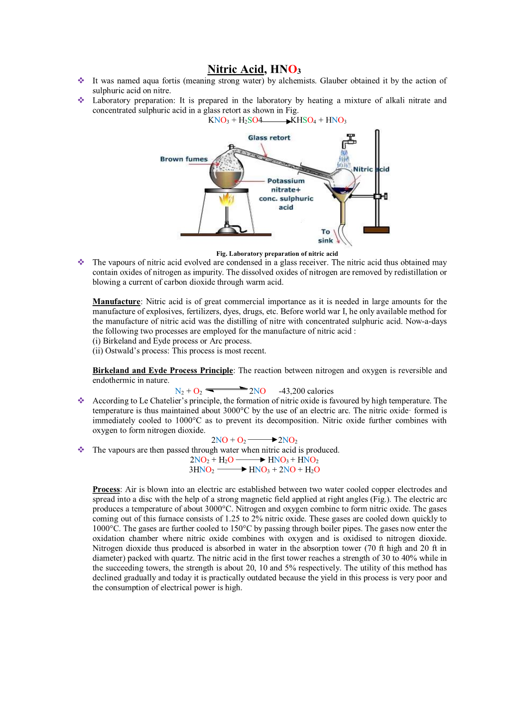 Nitric Acid, HNO3  It Was Named Aqua Fortis (Meaning Strong Water) by Alchemists