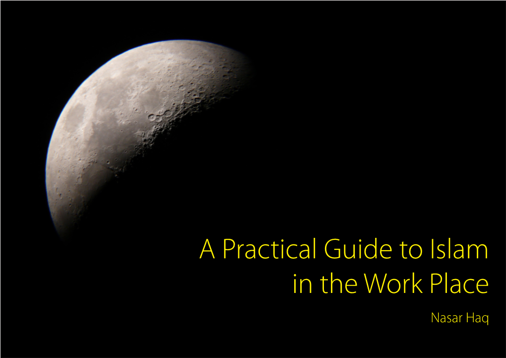 A Practical Guide to Islam in the Work Place Nasar Haq the Prophet Muhammad’S (Peace Be Upon Him) Masjid in Madinah