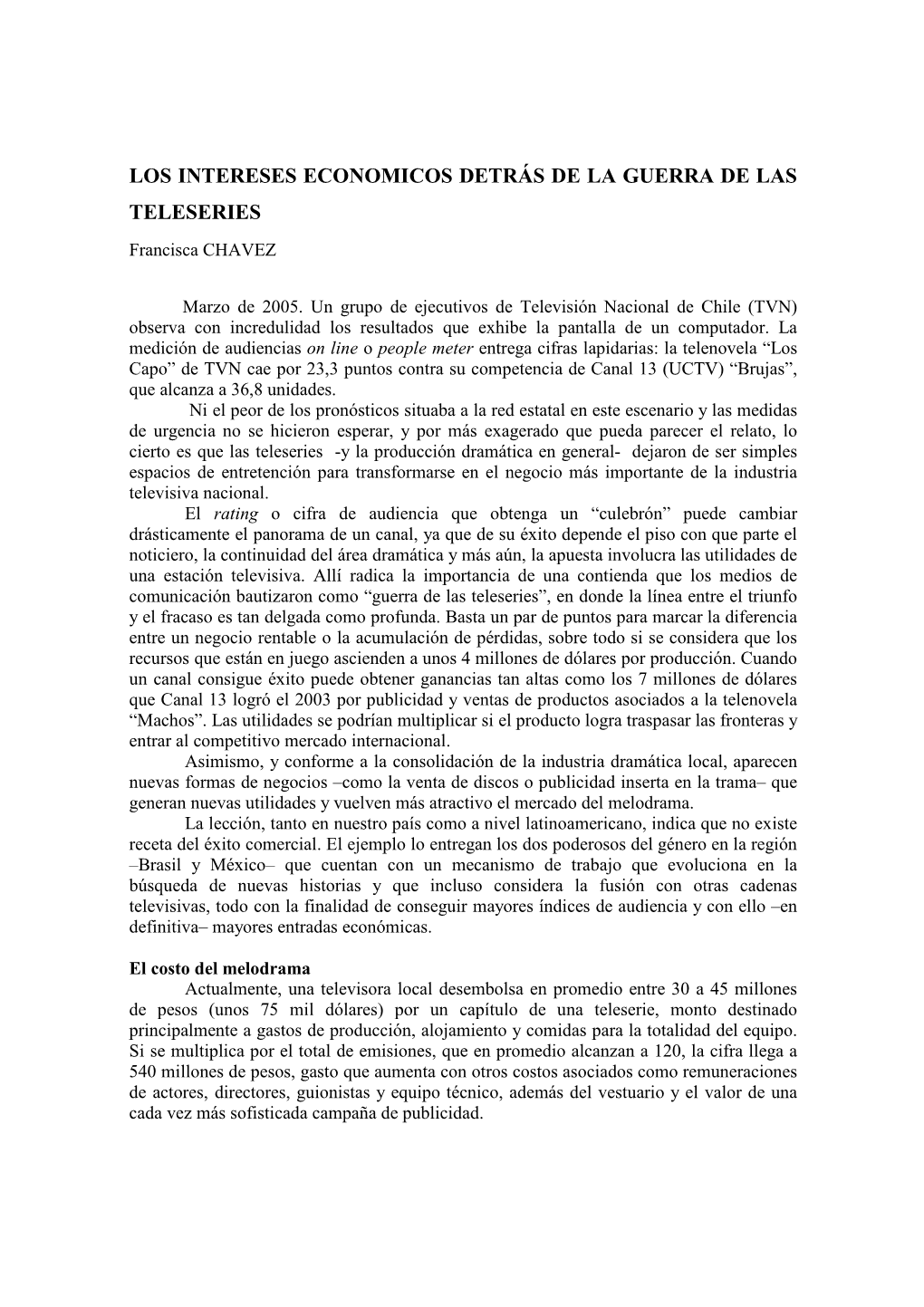 LOS INTERESES ECONOMICOS DETRÁS DE LA GUERRA DE LAS TELESERIES Francisca CHAVEZ