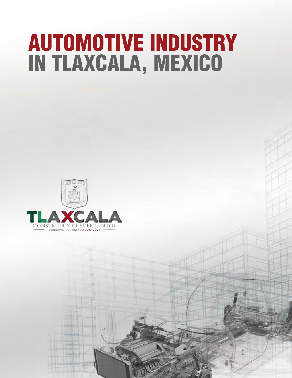 AUTOMOTIVE INDUSTRY in TLAXCALA, MEXICO Tlaxcala Has Initiated a New Stage of Industrialization