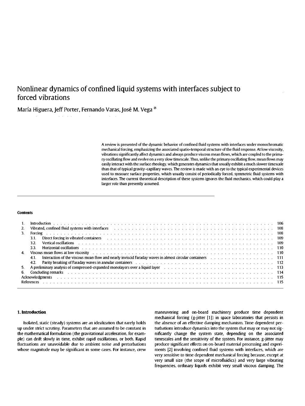 Nonlinear Dynamics of Confined Liquid Systems with Interfaces Subject to Forced Vibrations Maria Higuera, Jeff Porter, Fernando Varas, Jose M