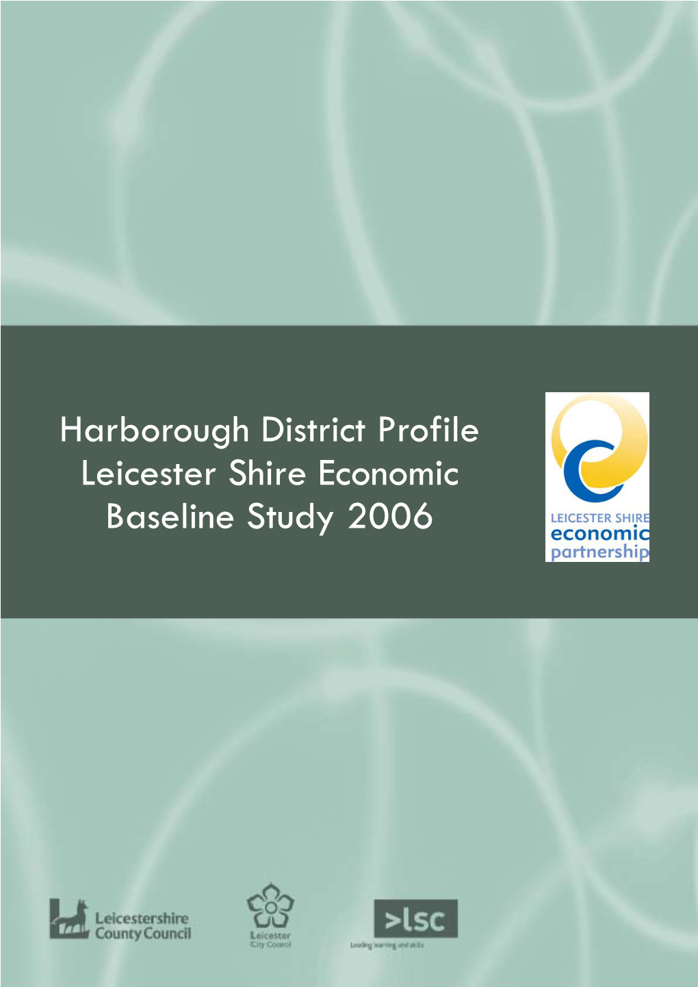 Harborough District Profile Leicester Shire Economic Baseline Study 2006 Leicester Shire Economic Baseline Study 2006 - District Profiles