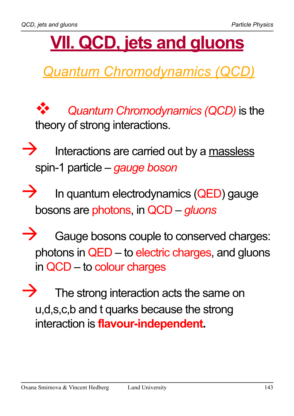 VII. QCD, Jets and Gluons Quantum Chromodynamics (QCD)