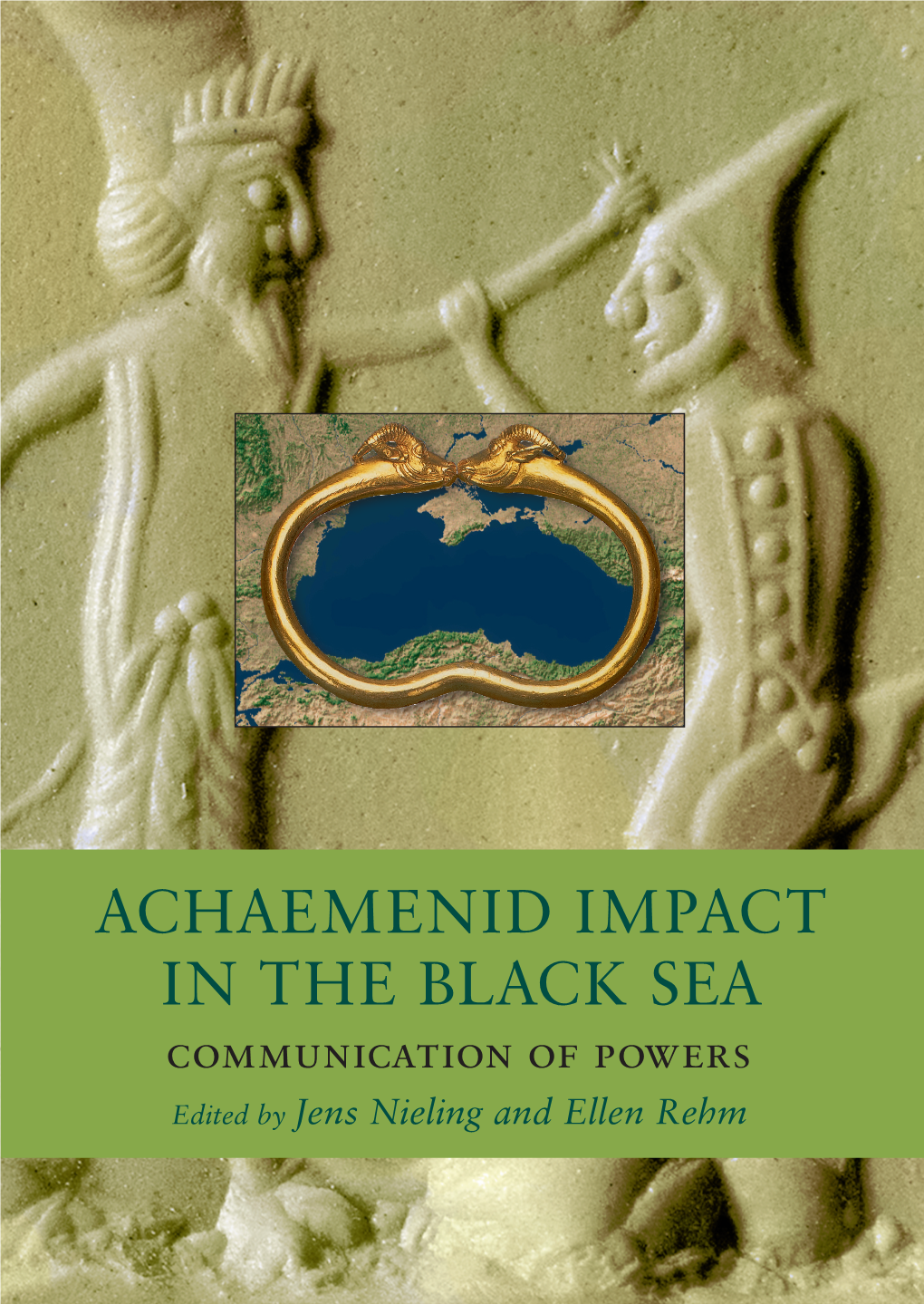 Achaemenid Impact in the Black Sea Communication of Powers Black Sea Studies