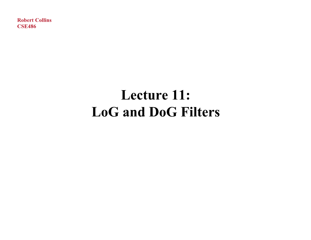 Lecture 11: Log and Dog Filters Robert Collins CSE486 Today’S Topics