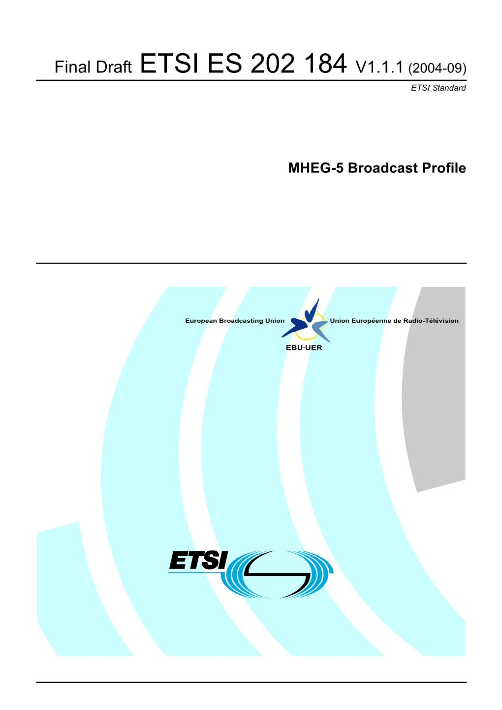 Final Draft ETSI ES 202 184 V1.1.1 (2004-09) ETSI Standard