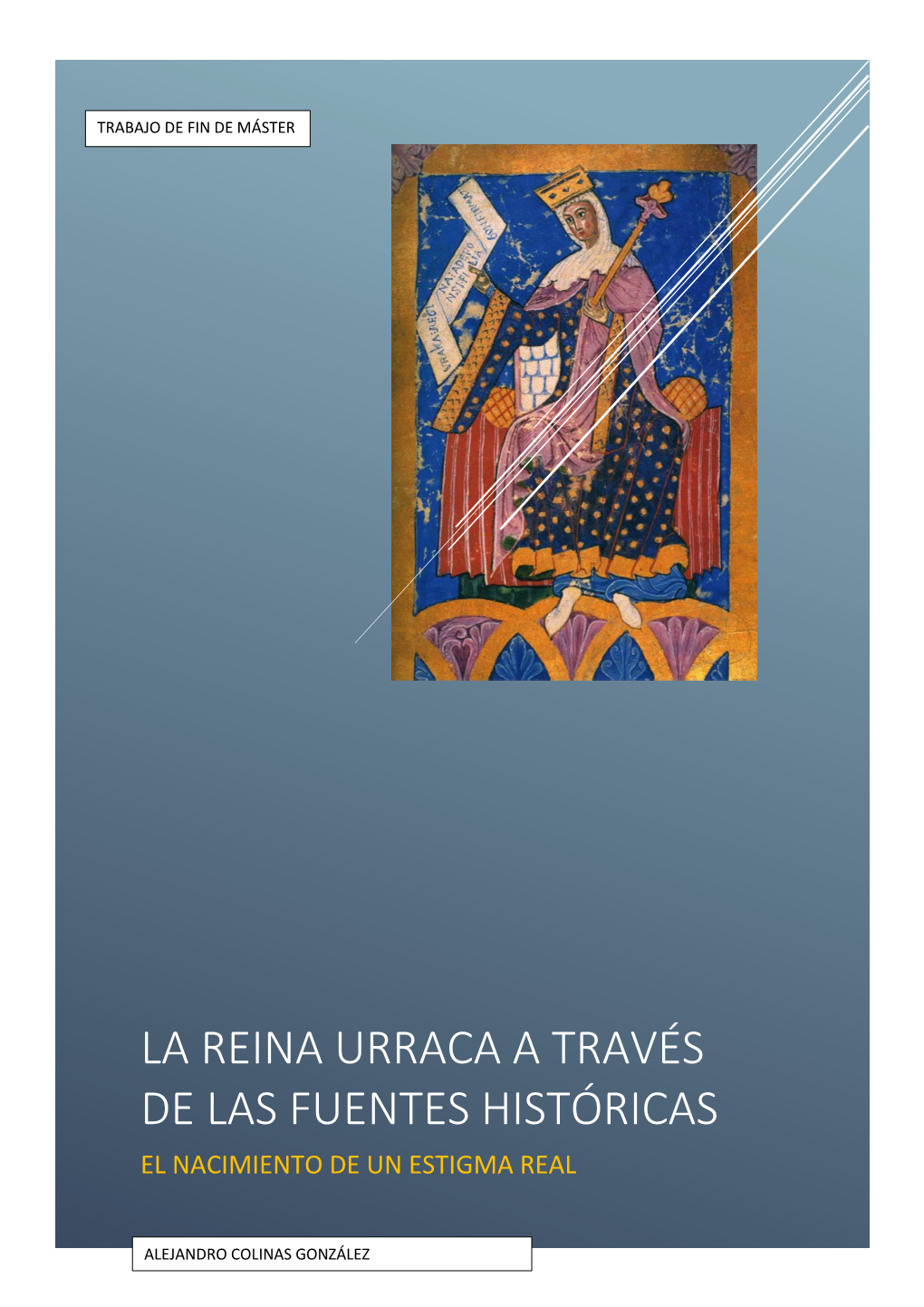 La Reina Urraca a Través De Las Fuentes Históricas El Nacimiento De Un Estigma Real