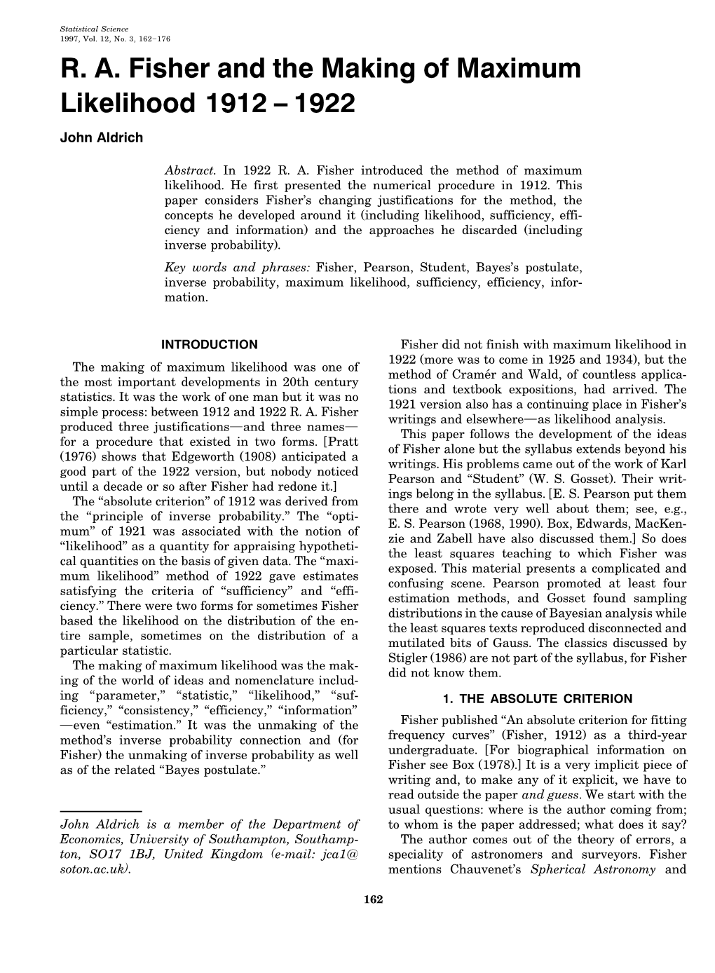 R. A. Fisher and the Making of Maximum Likelihood 1912 – 1922 John Aldrich