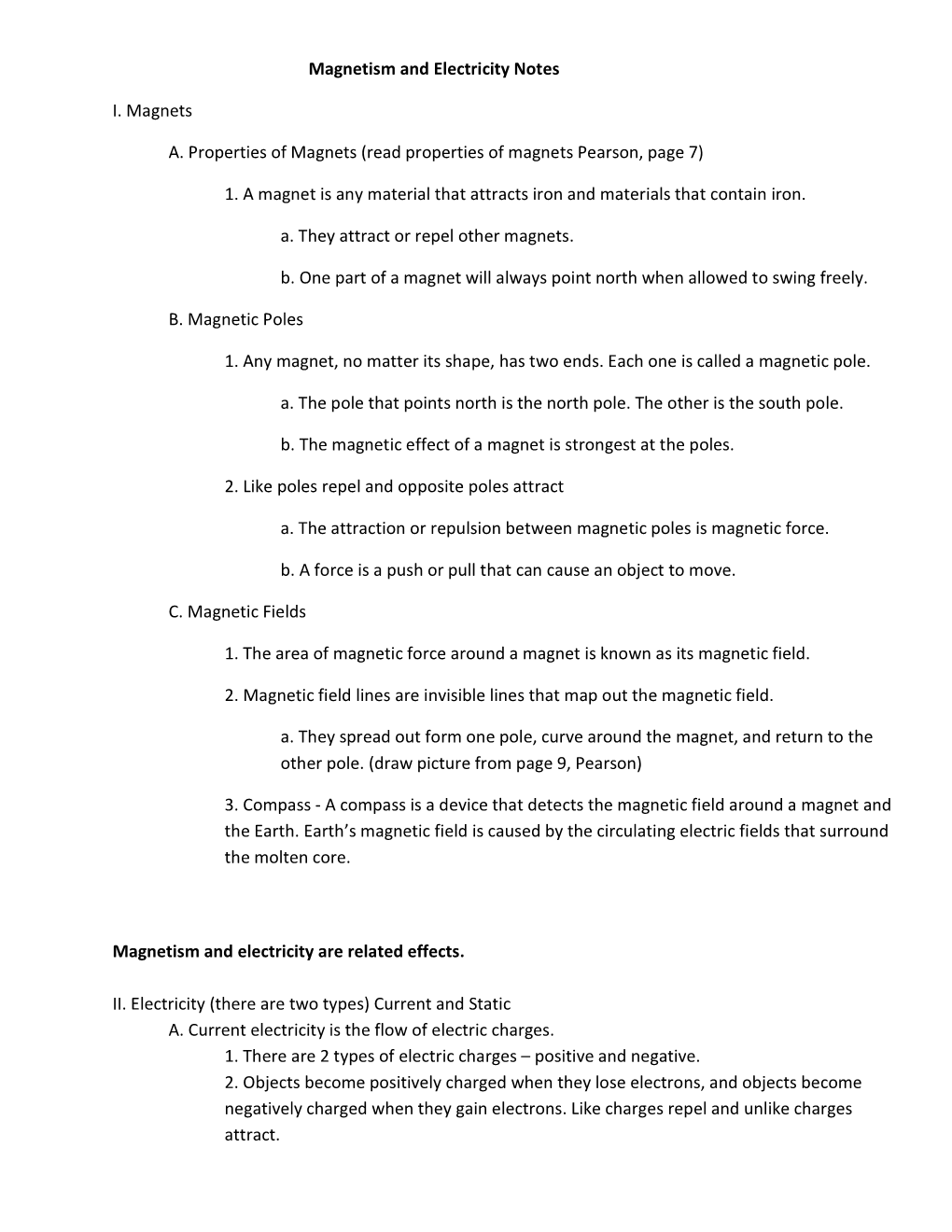 Magnetism and Electricity Notes I. Magnets A. Properties of Magnets (Read Properties of Magnets Pearson, Page 7) 1. a Magnet Is