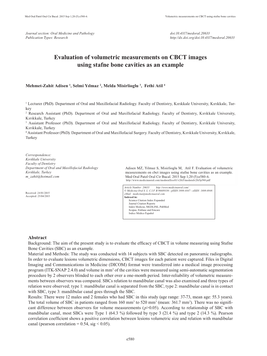 Evaluation of Volumetric Measurements on CBCT Images Using Stafne Bone Cavities As an Example