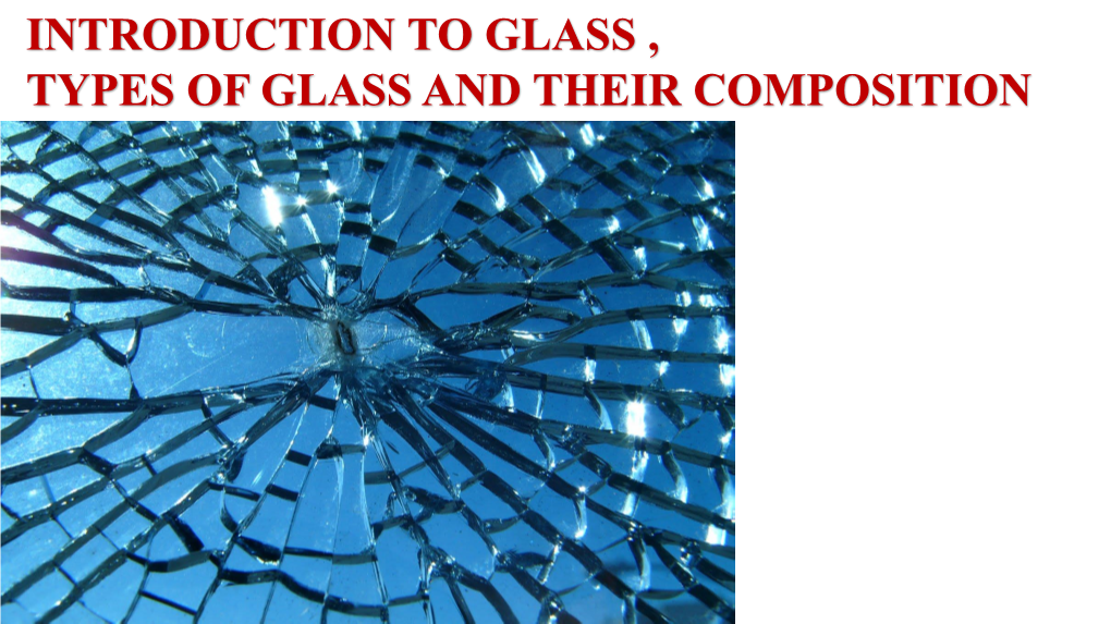 Introduction to Glass , Types of Glass and Their Composition Definition