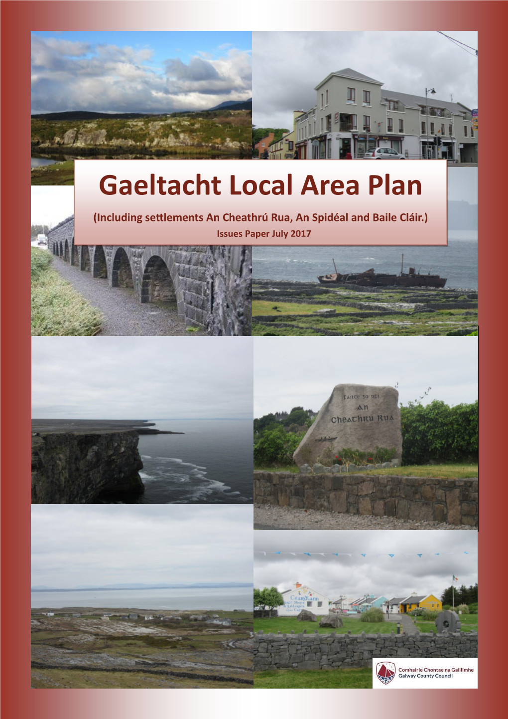 Gaeltacht Local Area Plan (Including Settlements an Cheathrú Rua, an Spidéal and Baile Cláir.) Issues Paper July 2017 What Is the Local Area Plan? Development Plan