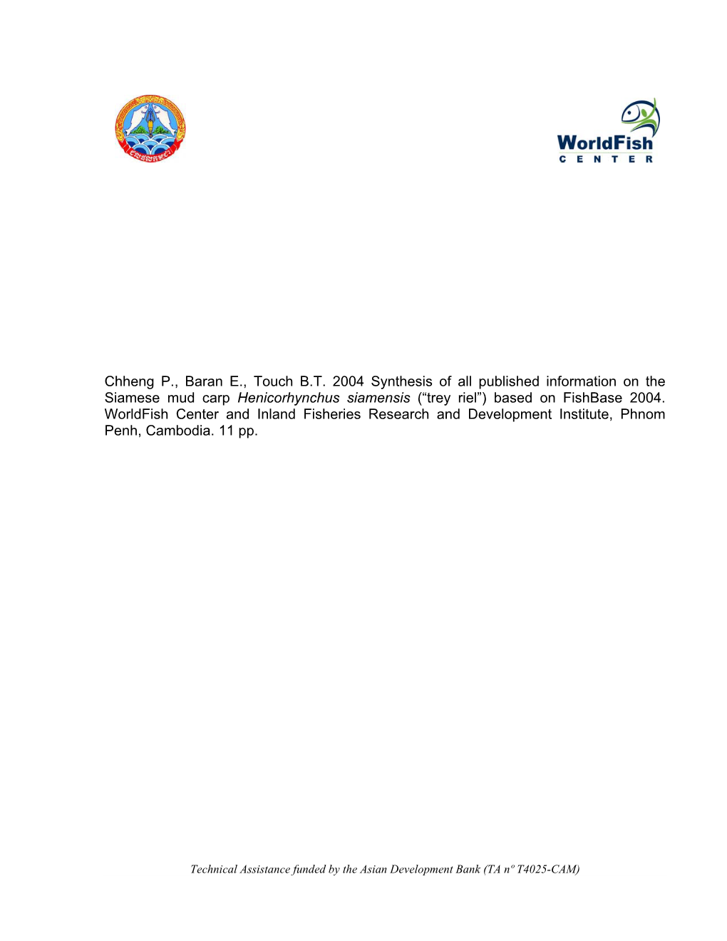 Chheng P., Baran E., Touch B.T. 2004 Synthesis of All Published Information on the Siamese Mud Carp Henicorhynchus Siamensis (“Trey Riel”) Based on Fishbase 2004