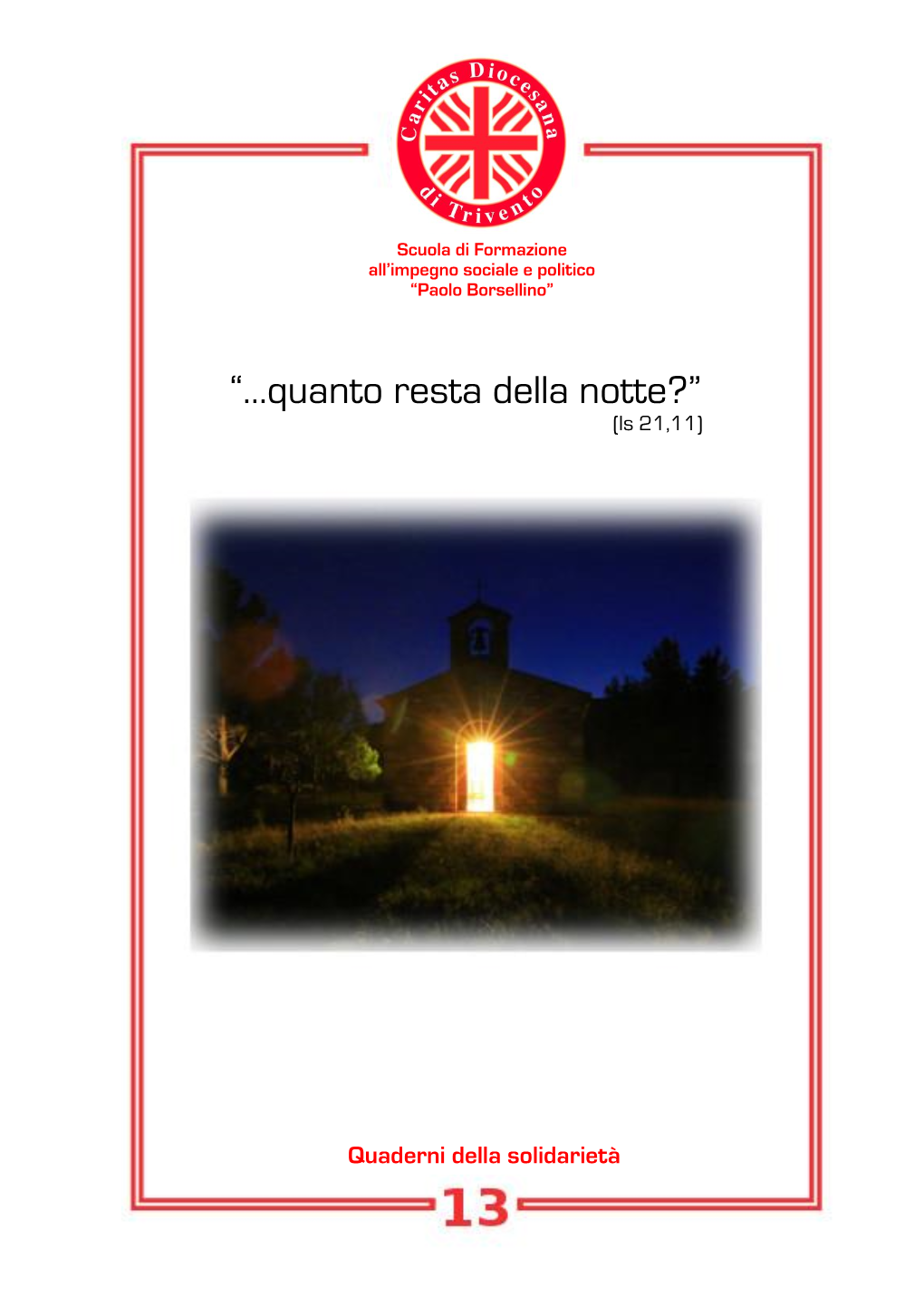 “…Quanto Resta Della Notte?” (Is 21,11)