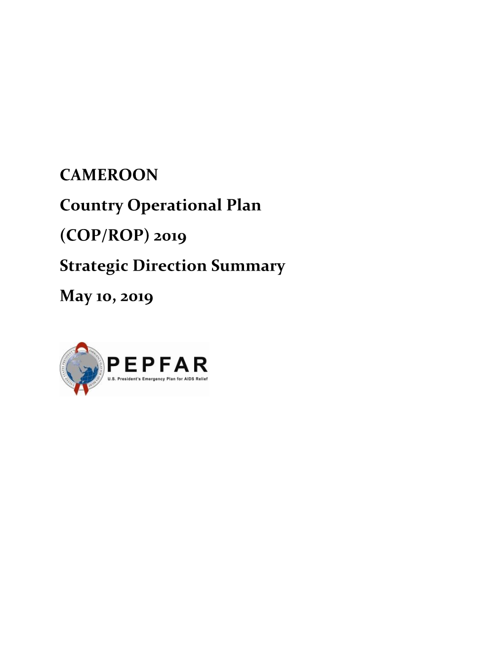 CAMEROON Country Operational Plan (COP/ROP) 2019 Strategic Direction Summary May 10, 2019