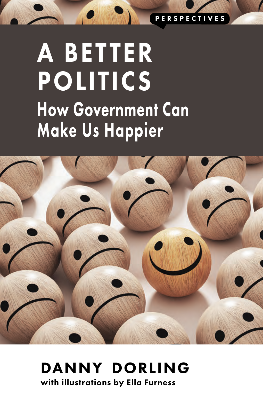 A BETTER POLITICS How Government Can Make Us Happier