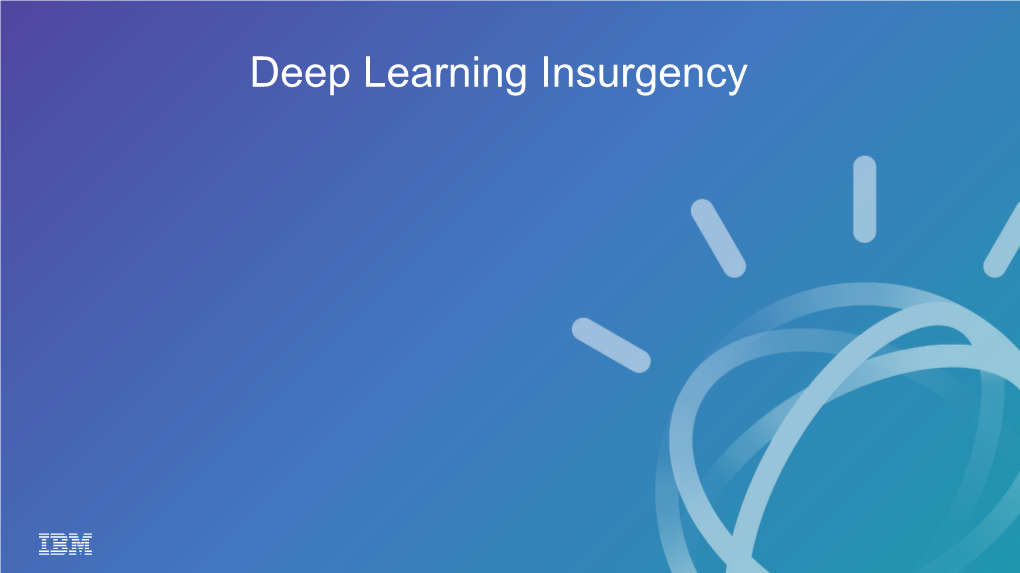 Deep Learning Insurgency Data Holds Competitive Value What Your Data Would Say If It Could Talk…