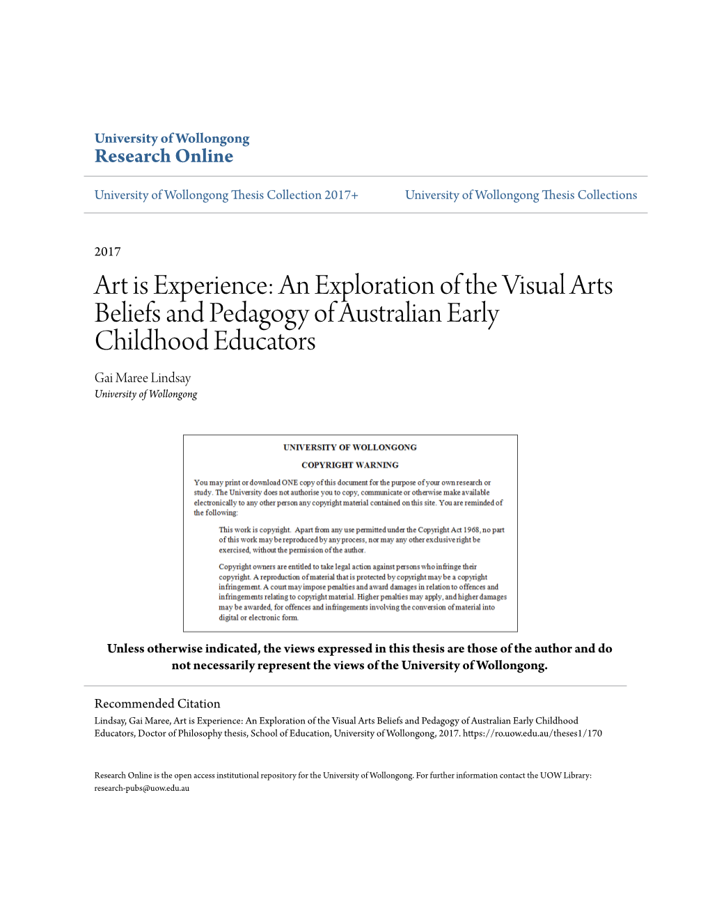 Art Is Experience: an Exploration of the Visual Arts Beliefs and Pedagogy of Australian Early Childhood Educators Gai Maree Lindsay University of Wollongong