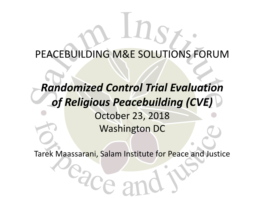 Randomized Control Trial Evaluation of Religious Peacebuilding (CVE) October 23, 2018 Washington DC