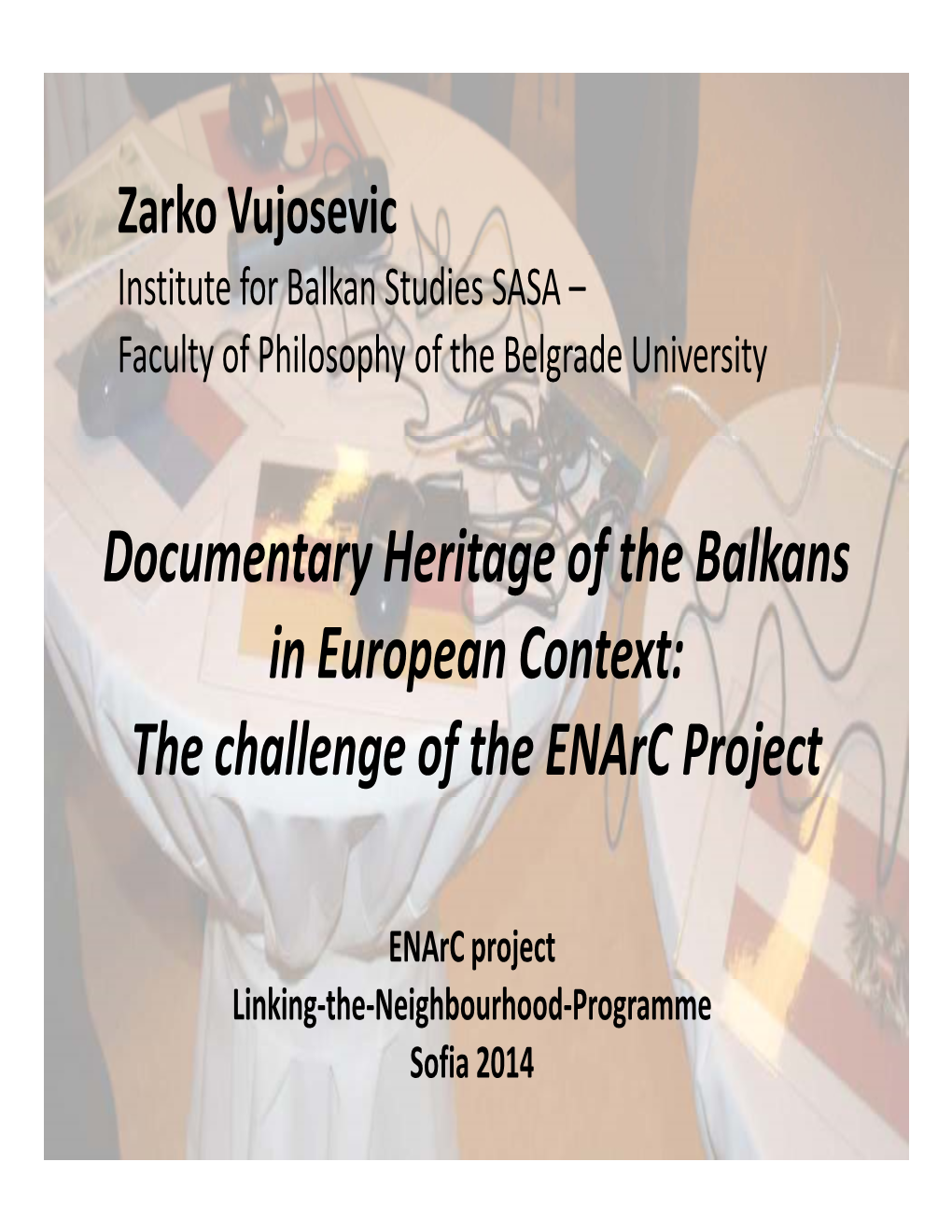 Documentary Heritage of the Balkans in European Context: the Challenge of the Enarc Project