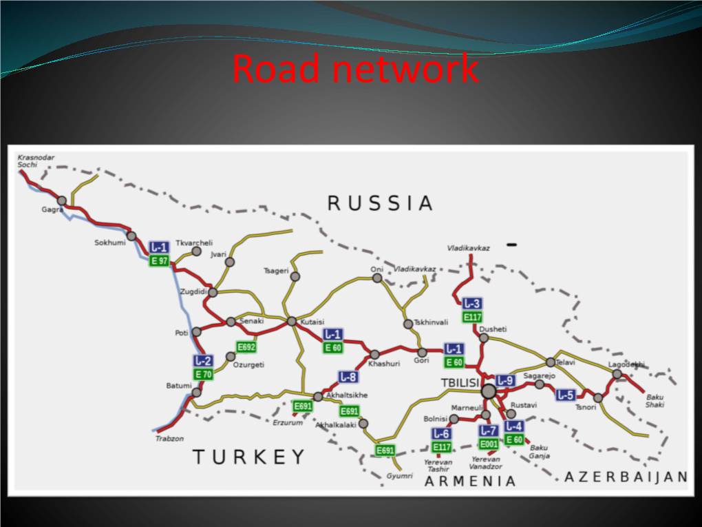 Road Network Road Network the Total Length of the Georgian Road Network Is About 23,000 Km  Motor Roads of International Importance - 1603 Km