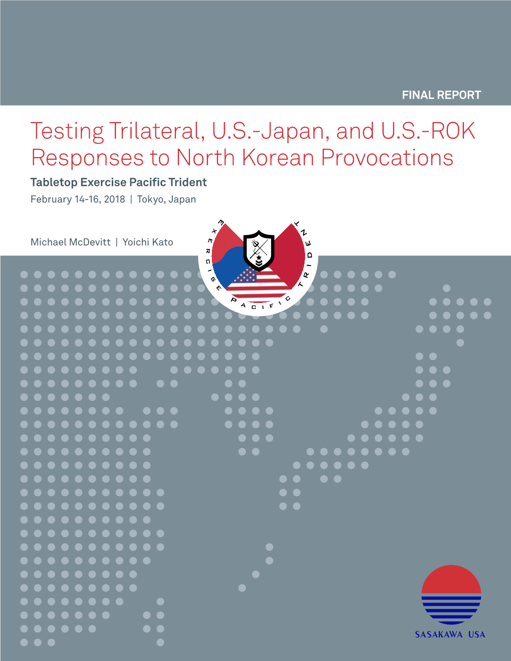 Testing Trilateral, U.S.-Japan, and U.S.-ROK Responses to North Korean Provocations Tabletop Exercise Pacific Trident February 14-16, 2018 | Tokyo, Japan