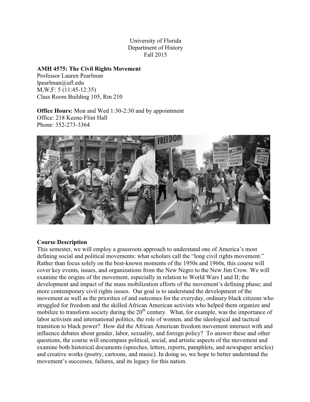 The Civil Rights Movement Professor Lauren Pearlman Lpearlman@Ufl.Edu M,W,F: 5 (11:45-12:35) Class Room Building 105, Rm 210